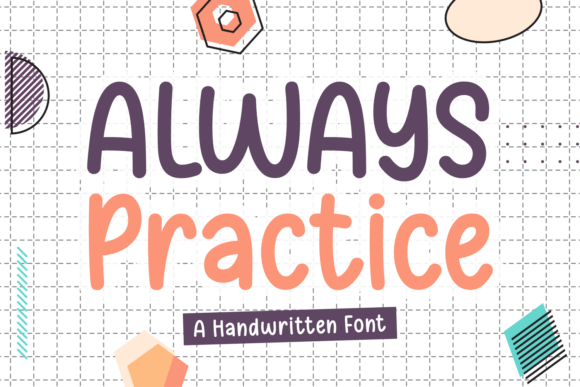 Always Practice: A Playful Handwritten Font for Makers