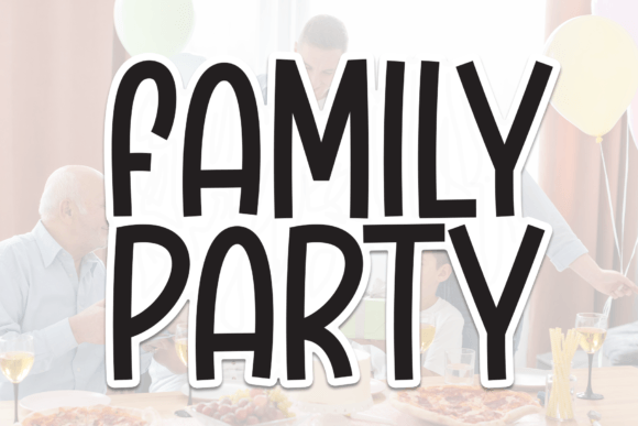 Family Party: A Sweet Handwritten Font for Campaigns